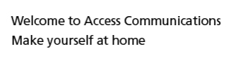 Welcome to Access Communications - Make yourself at home